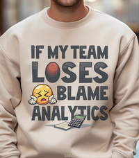 Load image into Gallery viewer, Funny Football Sweatshirt, Game Day Crewneck for Fans, Snarky Football Pullover for Watching Sunday Game, If My Team Loses Blame Analytics
