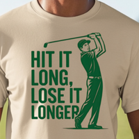 Load image into Gallery viewer, “Hit It Long, Lose It Longer” Golf Shirt – Distance? Yes. Direction? Eh... , Perfect for the Golf Lover Who Can Relate
