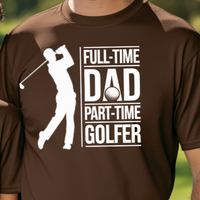 Load image into Gallery viewer, Being Dad Comes First – Full-Time Dad, Part-Time Golfer Shirt, Meaningful Golf Shirt For Dad From Kids, Father&#39;s Day Gift For Golfer Dad
