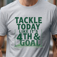Load image into Gallery viewer, Football Fan Shirt, Game Day T-Shirt, Funny Sports Tee, Tailgate Tshirt, Tackle Today Like It&#39;s 4th &amp; Goal
