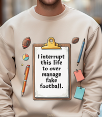 Load image into Gallery viewer, I Interrupt This Life to Over Manage Fake Football Sweatshirt – Funny Game Day Shirt for Football Fans and Over-Invested Coaches
