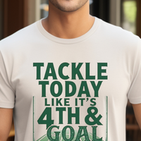 Load image into Gallery viewer, Football Fan Shirt, Game Day T-Shirt, Funny Sports Tee, Tailgate Tshirt, Tackle Today Like It&#39;s 4th &amp; Goal
