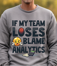 Load image into Gallery viewer, Funny Football Sweatshirt, Game Day Crewneck for Fans, Snarky Football Pullover for Watching Sunday Game, If My Team Loses Blame Analytics
